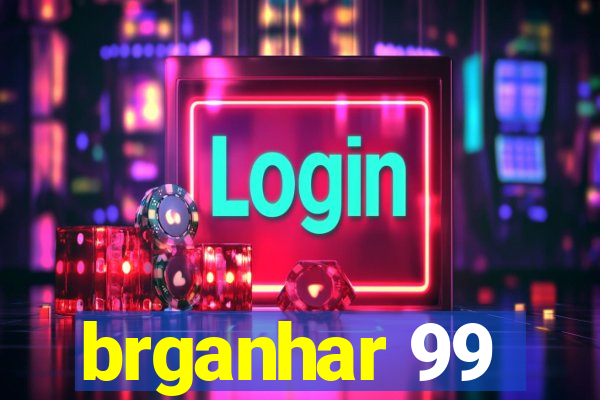 brganhar 99